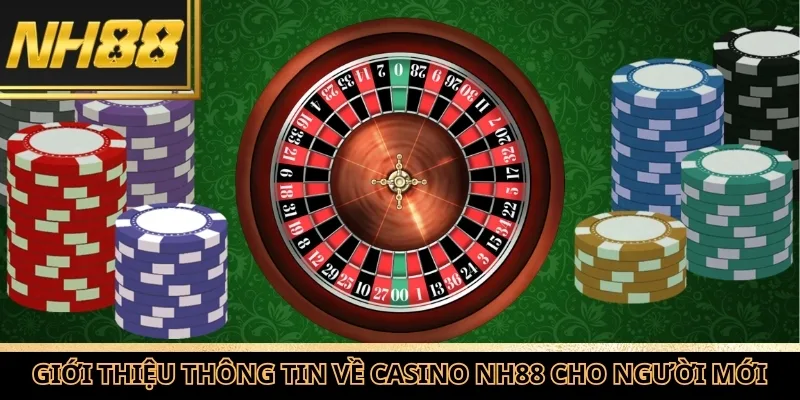 Giới thiệu thông tin về casino NH88 dành cho người mới