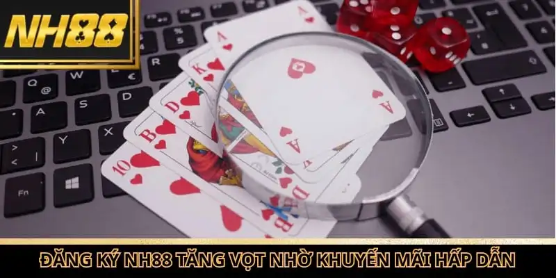 Lượng đăng ký NH88 tăng vọt nhờ chương trình khuyến mãi cực kỳ hấp dẫn