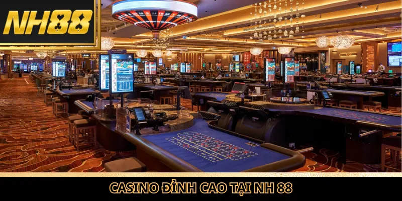 Casino đỉnh cao tại Nh 88