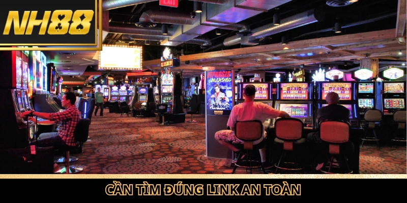 Cần tìm đúng link an toàn