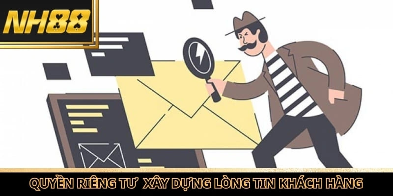 Chính sách quyền riêng tư rất quan trọng để xây dựng lòng tin cho khách hàng